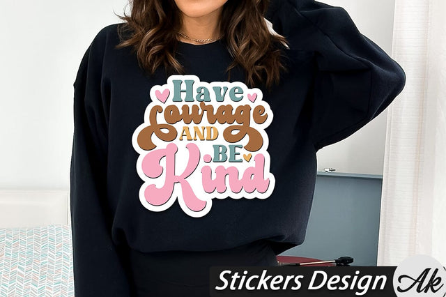Have courage and be kind Stickers Design SVG akazaddesign 
