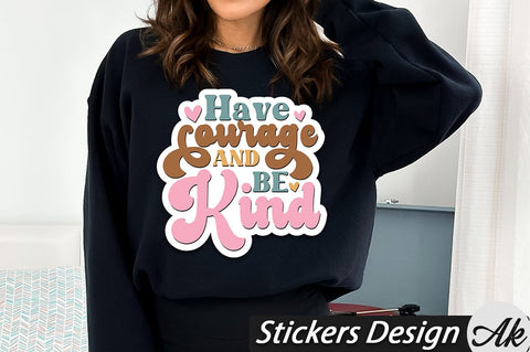 Have courage and be kind Stickers Design SVG akazaddesign 