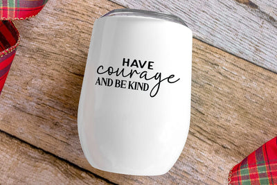 Have courage and be kind SVG Angelina750 