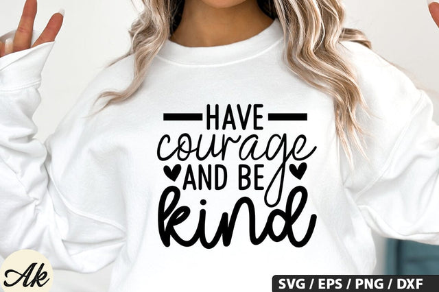 Have courage and be kind SVG Design SVG akazaddesign 