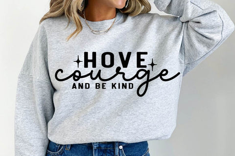 Have Courage And Be Kind SVG Design SVG Regulrcrative 