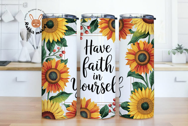 Have Faith in Yourself 20oz Skinny Tumbler Sublimation Design Sublimation Rabbitmakies 