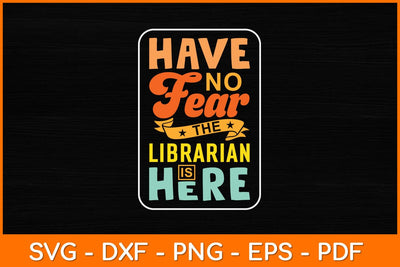 Have No Fear The Librarian Is Here Svg File SVG artprintfile 