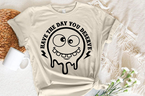 Have The Day You Deserve SVG Angelina750 