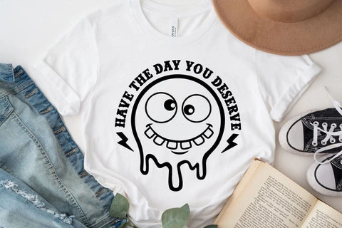 Have The Day You Deserve SVG Angelina750 