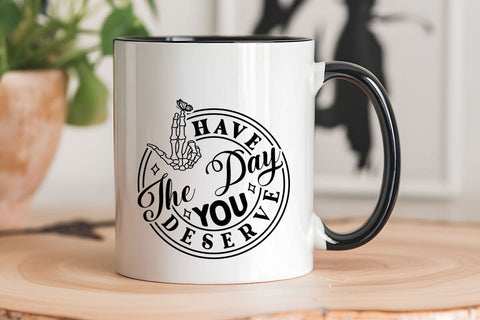 Have the Day You Deserve SVG Angelina750 