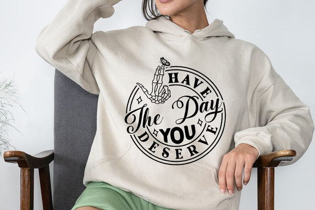 Have the Day You Deserve SVG Angelina750 