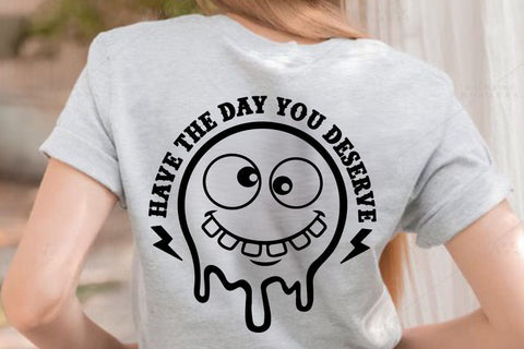 Have The Day You Deserve SVG Angelina750 
