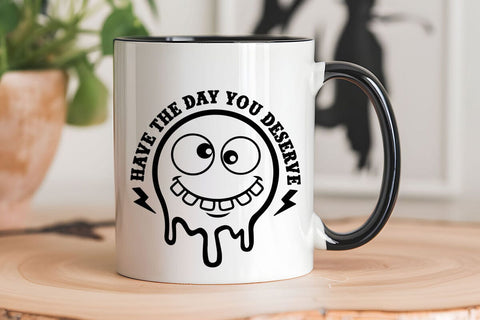 Have The Day You Deserve SVG Angelina750 