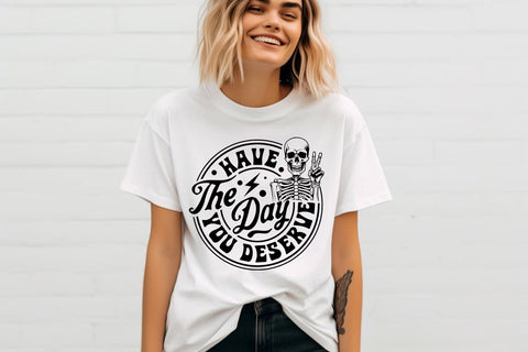 Have the day you deserve SVG, Peace sign skeleton svg, Funny karma svg, Snarky svg, Funny skeleton svg SVG BB Type Studios 