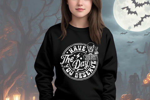 Have the day you deserve SVG, Peace sign skeleton svg, Funny karma svg, Snarky svg, Funny skeleton svg SVG BB Type Studios 