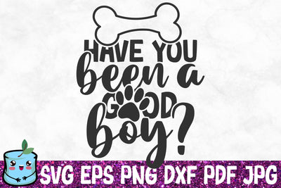 Have You Been A Good Boy SVG MintyMarshmallows 