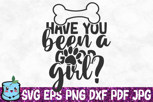 Have You Been A Good Girl SVG MintyMarshmallows 