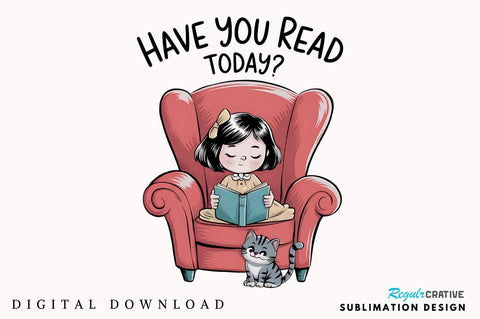 Have You Read Today PNG Funny Book Love Sublimation Design Sublimation Regulrcrative 