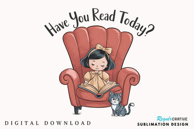 Have You Read Today PNG Funny Book Love Sublimation Design Sublimation Regulrcrative 