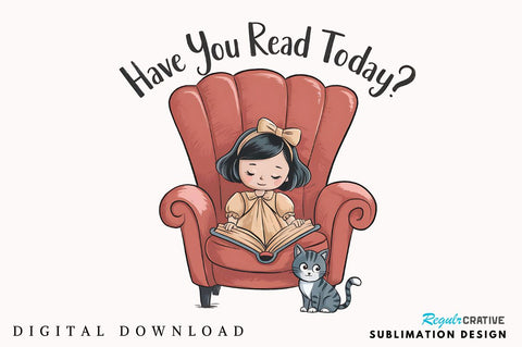 Have You Read Today PNG Funny Book Love Sublimation Design Sublimation Regulrcrative 