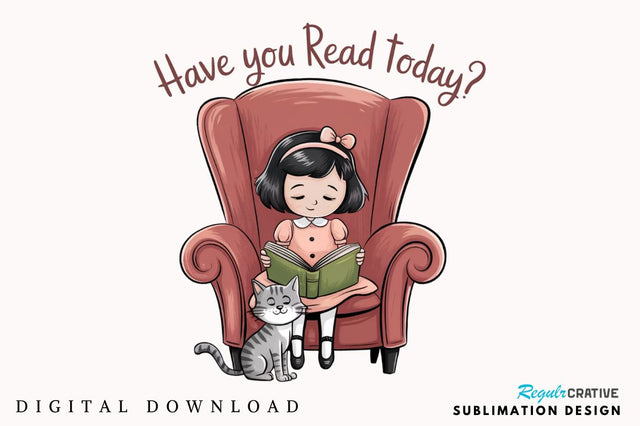 Have You Read Today PNG Funny Book Love Sublimation Design Sublimation Regulrcrative 