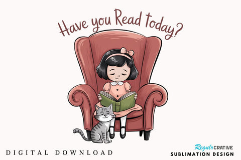 Have You Read Today PNG Funny Book Love Sublimation Design Sublimation Regulrcrative 