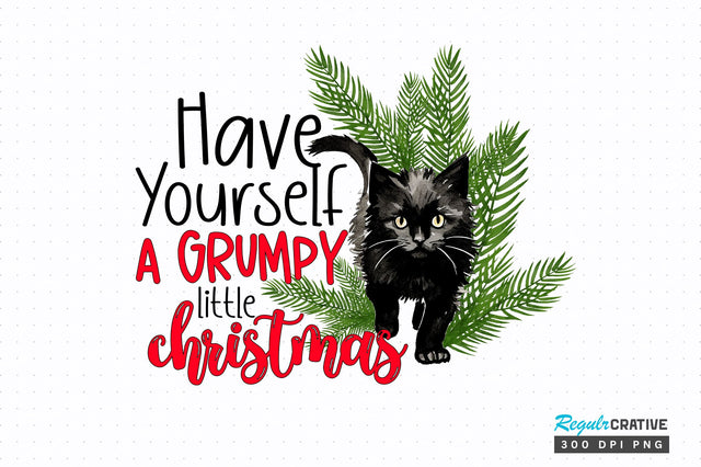 Have yourself a grumpy little christmas png design Sublimation Regulrcrative 