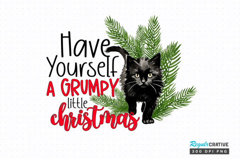 Have yourself a grumpy little christmas png design Sublimation Regulrcrative 