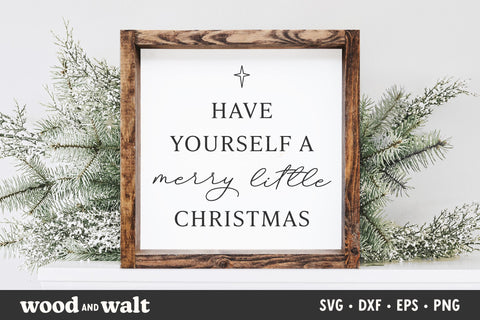 Have Yourself A Merry Little Christmas SVG | Farmhouse Christmas SVG Wood And Walt 