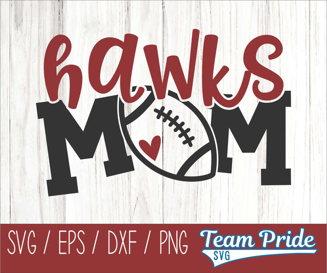 Hawks Football Mom SVG Digital Download Printable - SVG, EPS, DXF, PNG SVG Team Pride SVG 