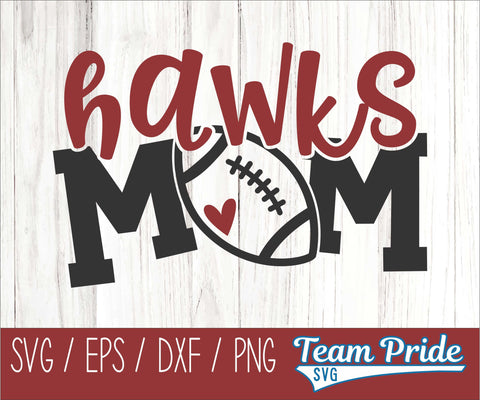Hawks Football Mom SVG Digital Download Printable - SVG, EPS, DXF, PNG SVG Team Pride SVG 