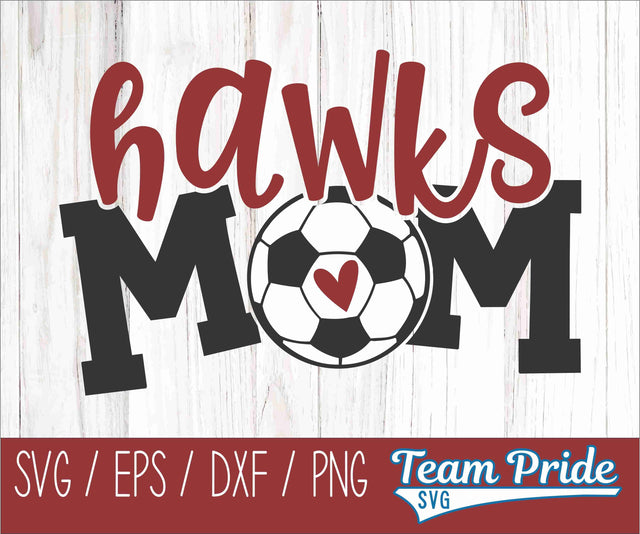 Hawks Soccer Mom SVG Digital Download Printable - SVG, EPS, DXF, PNG SVG Team Pride SVG 