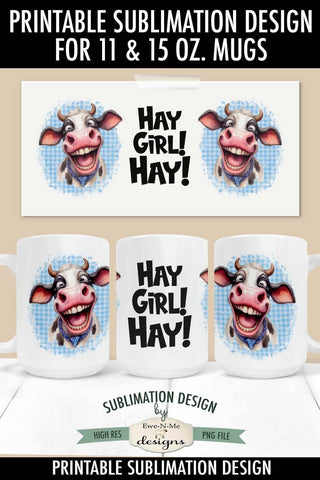 Hay Girl Funny Sarcastic Cow 11 & 15 oz Sublimation Mug Design Sublimation Ewe-N-Me Designs 