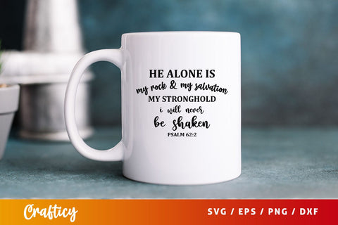 He alone is my rock & my salvation my stronghold Svg Design SVG Designangry 