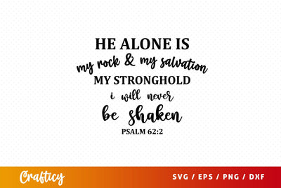 He alone is my rock & my salvation my stronghold Svg Design SVG Designangry 