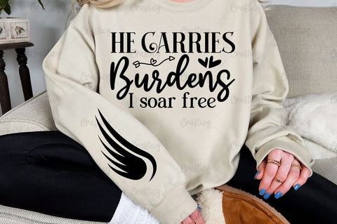 He carries burdens I soar free Sleeve SVG Design SVG Designangry 