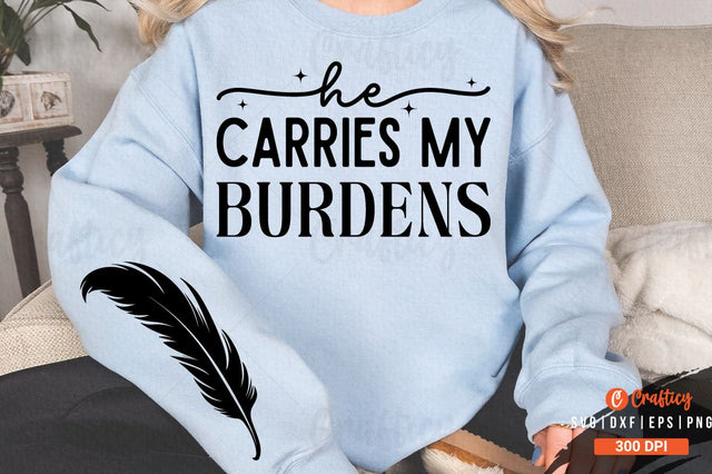 He carries my burdens Sleeve SVG Design SVG Designangry 