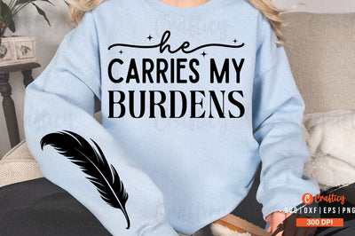 He carries my burdens Sleeve SVG Design SVG Designangry 