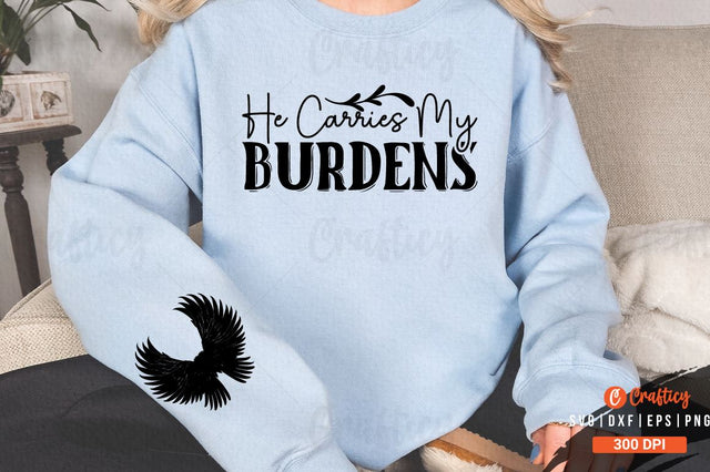 He carries my burdens Sleeve SVG Design SVG Designangry 