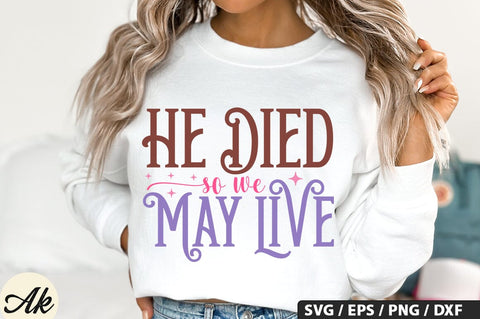 He Died So We May Live SVG And Sticker PNG Design SVG akazaddesign 