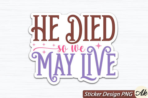He Died So We May Live SVG And Sticker PNG Design SVG akazaddesign 