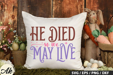 He Died So We May Live SVG And Sticker PNG Design SVG akazaddesign 