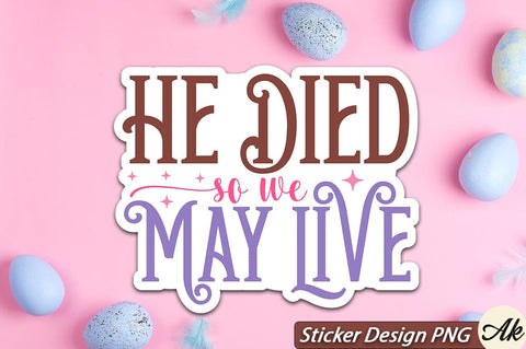 He Died So We May Live SVG And Sticker PNG Design SVG akazaddesign 
