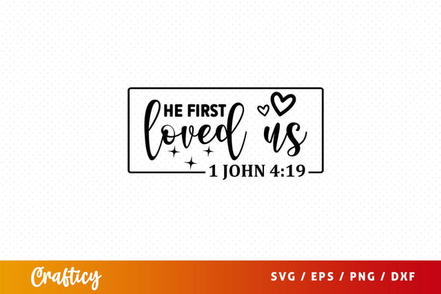 He first loved us 1 john 419 Svg Design SVG Designangry 