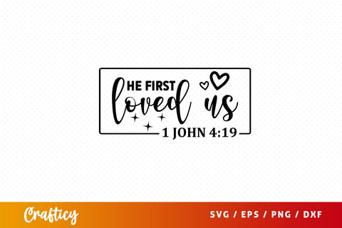 He first loved us 1 john 419 Svg Design SVG Designangry 