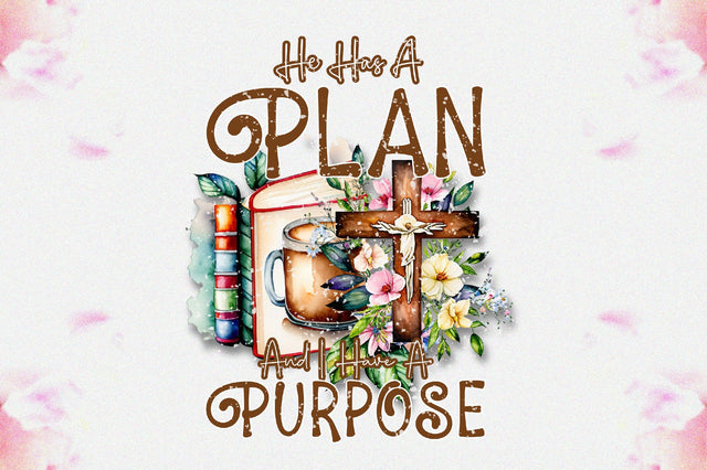 He Has A Plan And I Have A Purpose Sublimation Sublimation Jagonath Roy 