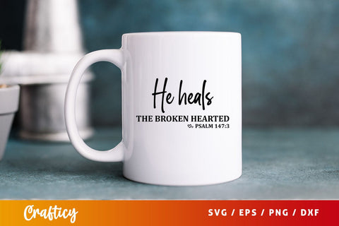 He heals the broken hearted psalm 1 Svg Design SVG Designangry 