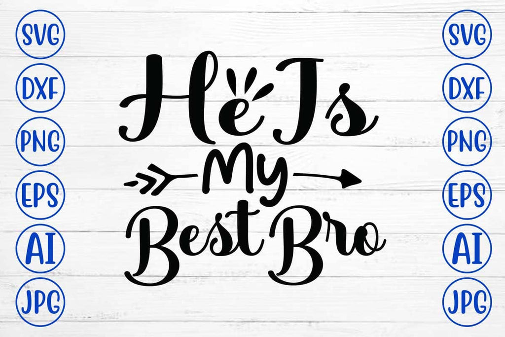 He Is My Best Bro SVG Cut File - So Fontsy