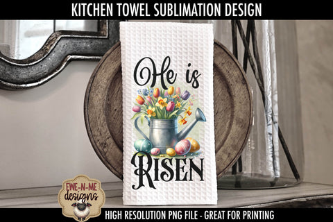 He Is Risen Easter Watering Can | Kitchen Towel Sublimation Sublimation Ewe-N-Me Designs 