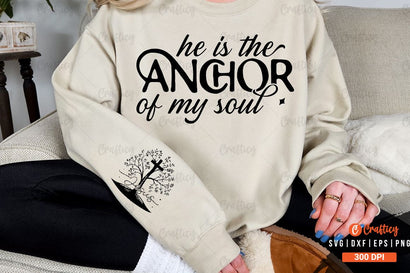 He is the anchor of my soul Sleeve SVG Design SVG Designangry 