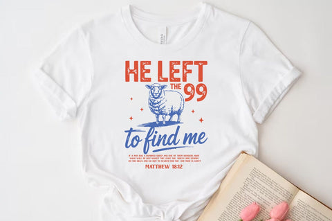 He left the 99 to find me, Jesus Tshirt Design SVG FiveStarCrafting 