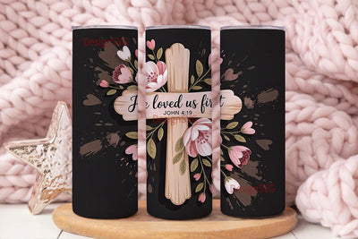 He Loved Us First Tumbler Wrap Sublimation DesignSVG 