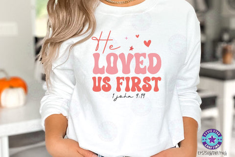 He loved us first, Valentine's T-shirt, valentine's SVG, Valentine Quote Svg Design SVG FiveStarCrafting 