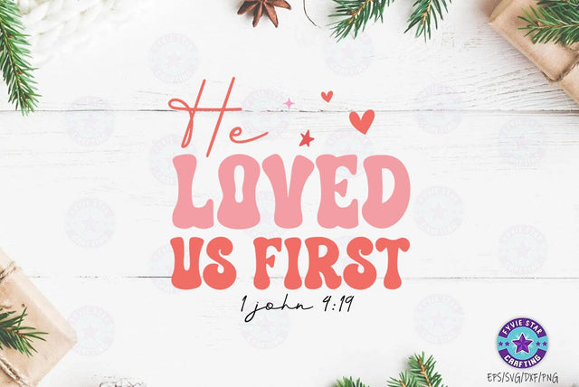 He loved us first, Valentine's T-shirt, valentine's SVG, Valentine Quote Svg Design SVG FiveStarCrafting 